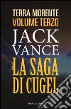 La saga di Cugel. La terra morente. Vol. 3 libro di Vance Jack