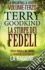 La stirpe dei fedeli. La spada della verità. Vol. 3