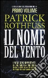 Il nome del vento. Le cronache dell'assassino del re. Vol. 1 libro di Rothfuss Patrick