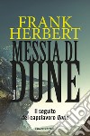Messia di Dune. Il ciclo di Dune. Vol. 2 libro