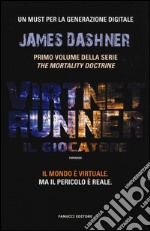 Il giocatore. Virtnet Runner. The mortality doctrine. Vol. 1 libro