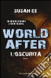 World after. L'oscurità libro di Ee Susan