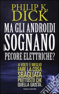 Ma gli androidi sognano pecore elettriche? libro