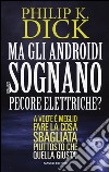 Ma gli androidi sognano pecore elettriche? libro