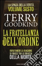 La fratellanza dell'ordine. La spada della verità. Vol. 6 libro