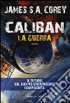 Caliban. La guerra. The Expanse. Vol. 2 libro di Corey James S. A.