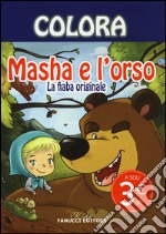 Colora. Masha e l'orso. La fiaba originale. Ediz. illustrata libro