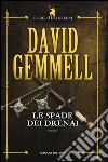 Le spade dei Drenai. Il ciclo dei Drenai. Ediz. illustrata. Vol. 2 libro di Gemmell David