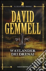 Waylander dei Drenai. Il ciclo dei Drenai. Vol. 3 libro