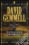 Waylander dei Drenai. Il ciclo dei Drenai. Vol. 3 libro