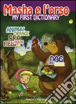 My first dictionary. Masha e l'orso. Ediz. illustrata libro