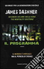 Il programma. Virtnet Runner. The mortality doctrine. Vol. 2 libro