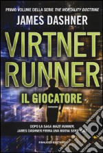 Il giocatore. Virtnet Runner. The mortality doctrine. Vol. 1 libro