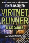 Il giocatore. Virtnet Runner. The mortality doctrine. Vol. 1 libro