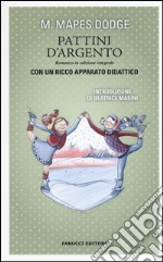 I pattini d'argento. Ediz. integrale libro