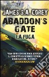 Abaddon's gate. La fuga. The Expanse. Vol. 3 libro di Corey James S. A.