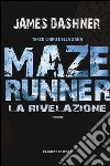 La rivelazione. Maze Runner. Vol. 3 libro