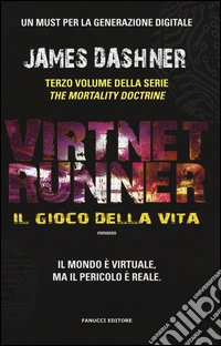 Il gioco della vita. Virtnet Runner. The mortality doctrine. Vol. 3