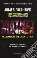 Il gioco della vita. Virtnet Runner. The mortality doctrine. Vol. 3 libro