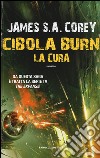 La cura. Cibola Burn. The Expanse. Vol. 4 libro di Corey James S. A.