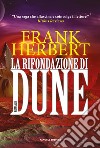 La rifondazione di Dune. Il ciclo di Dune libro di Herbert Frank