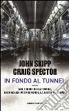 In fondo al tunnel libro di Skipp John Spector Craig