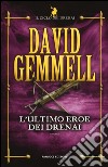 L'ultimo eroe dei Drenai. Il ciclo dei Drenai. Vol. 4 libro