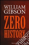 Zero history libro di Gibson William