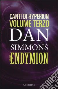 Endymion. I canti di Hyperion. Vol. 3 libro
