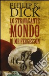 Lo stravagante mondo di Mr Fergesson libro