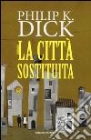 La città sostituita libro