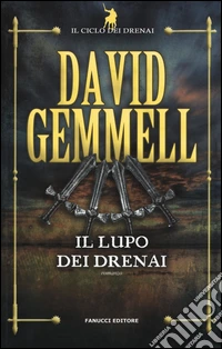 Il lupo dei Drenai. Il ciclo dei Drenai. Vol. 5
