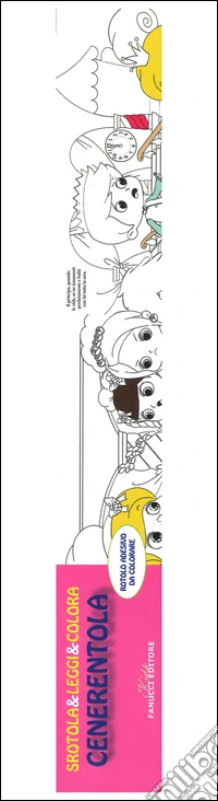 Cenerentola. Srotola & leggi & colora. Ediz. illustrata