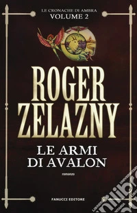 Le armi di Avalon. Le cronache di Ambra. Vol. 2