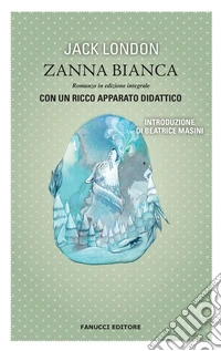Zanna Bianca. Ediz. integrale