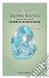 Zanna Bianca. Ediz. integrale libro di London Jack