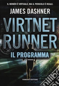 Il programma. Virtnet Runner. The mortality doctrine. Vol. 2