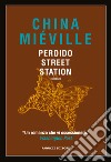 Perdido Street Station libro di Miéville China