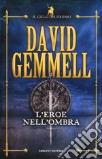 L'eroe nell'ombra. Il ciclo dei Drenai. Nuova ediz.. Vol. 9 libro