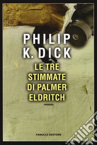 Le tre stimmate di Palmer Eldritch libro