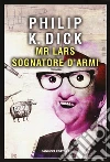 Mr. Lars sognatore d'armi libro