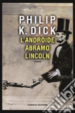 L'androide Abramo Lincoln libro