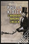 L'androide Abramo Lincoln libro