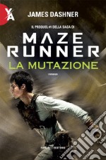 La mutazione. Maze Runner. Prequel. Vol. 1 libro