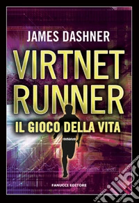 Il gioco della vita. Virtnet Runner. The mortality doctrine. Vol. 3