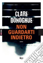 Non guardarti indietro libro