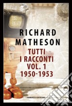 Tutti i racconti. Vol. 1: 1950-1953 libro