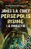 Persepolis rising. La rinascita libro di Corey James S. A.