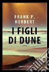I figli di Dune. Il ciclo di Dune. Vol. 3 libro