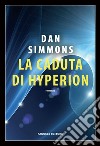 La caduta di Hyperion. I canti di Hyperion. Vol. 2 libro